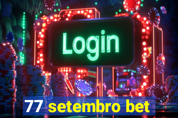 77 setembro bet